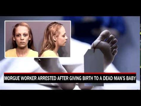 Was a Morgue Worker Arrested After Giving Birth to a。